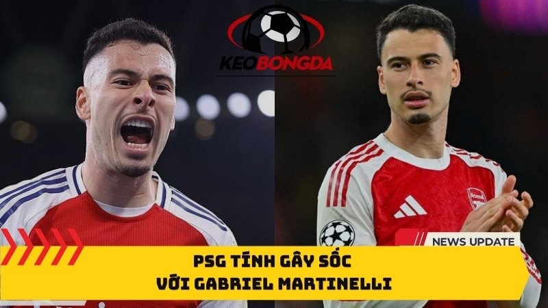 PSG tính gây sốc với Gabriel Martinelli